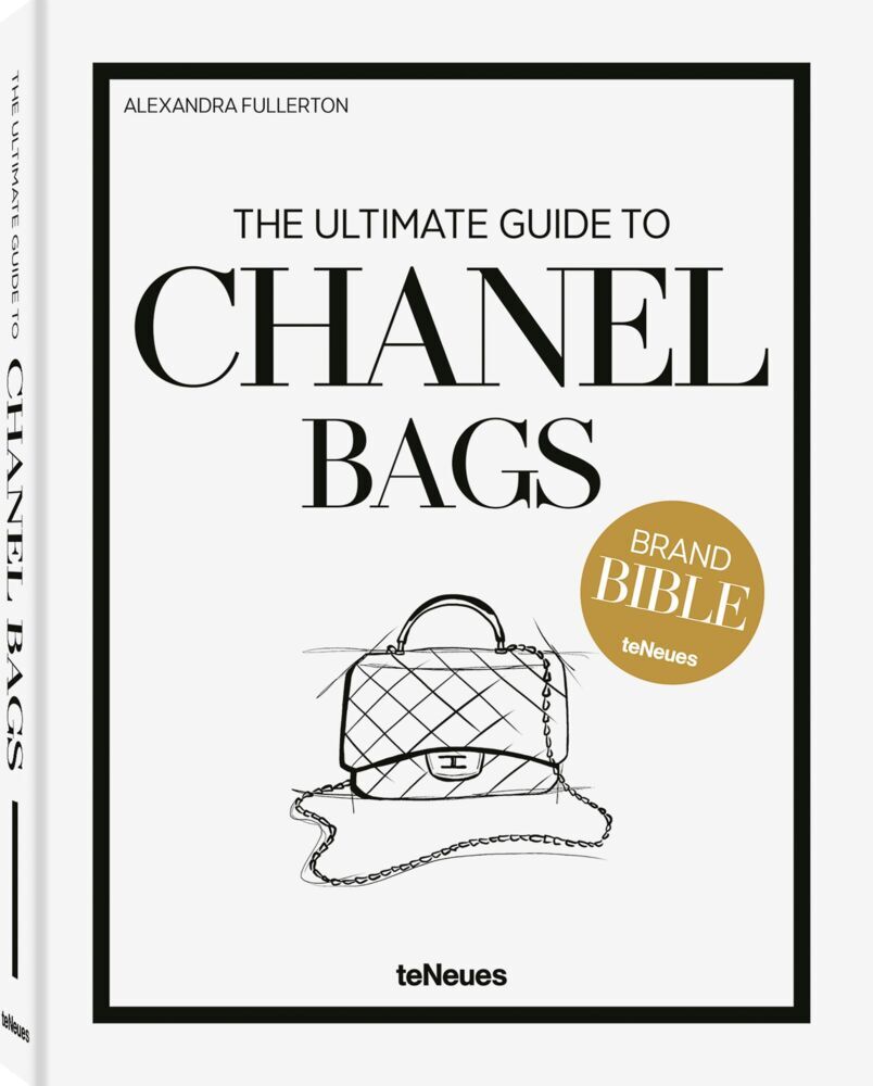 The Ultimate Guide to Chanel Bags (Alexandra Fullerton)