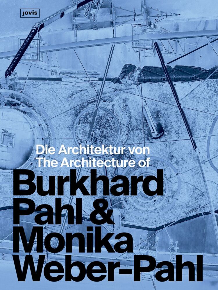 Die Architektur von Burkhard Pahl & Monika Weber-Pahl / The Architecture of Burkhard Pahl & Monika Weber-Pahl (Burkhard Pahl)