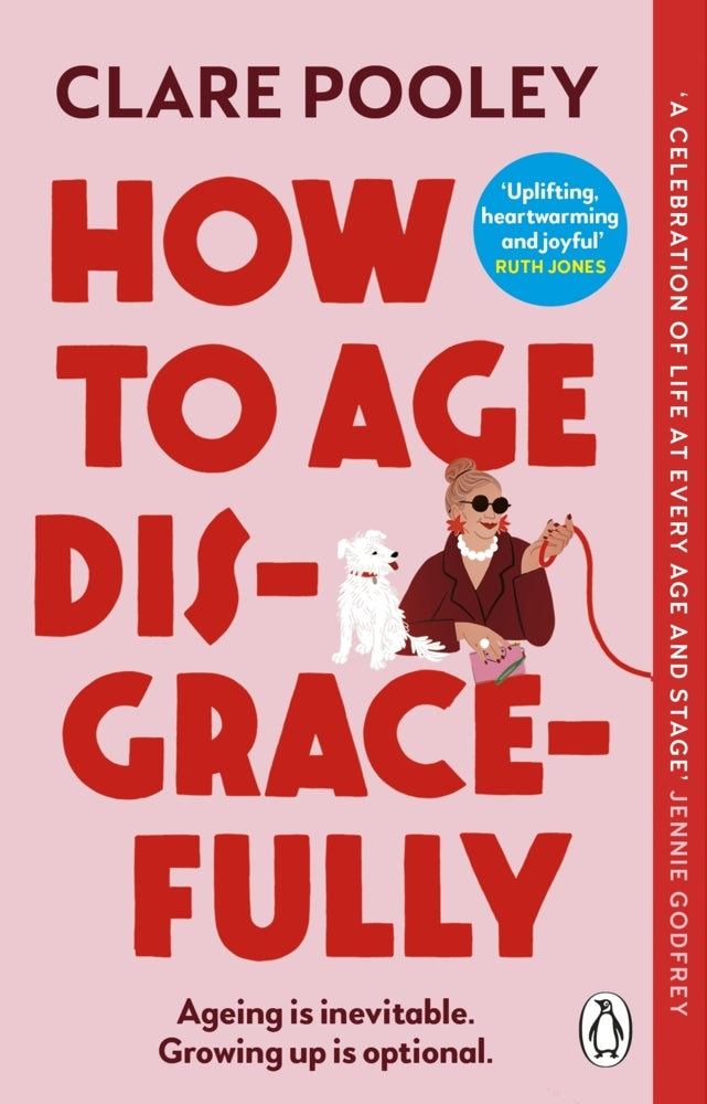 How to Age Disgracefully (Clare Pooley)