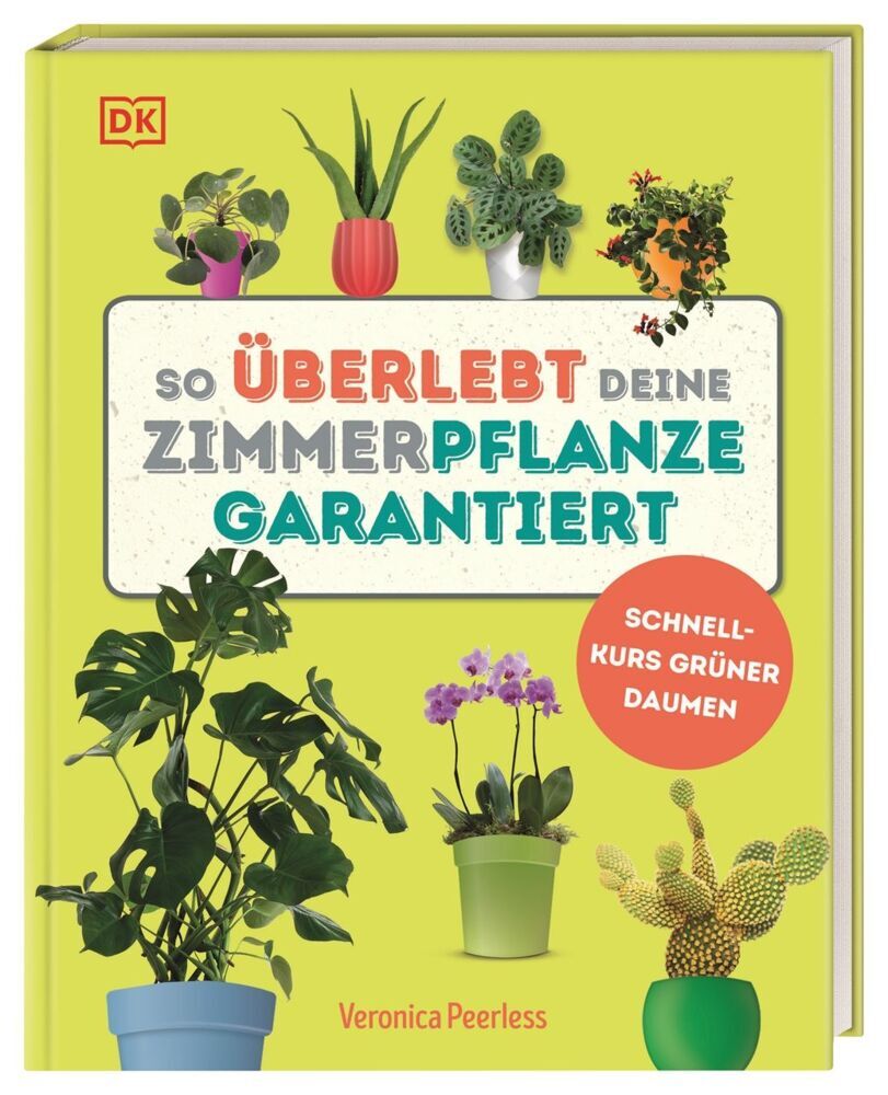 So überlebt deine Zimmerpflanze garantiert (Veronica Peerless)