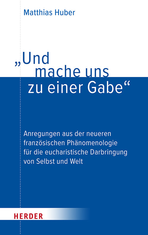 "Und mache uns zu einer Gabe" (Matthias Huber)