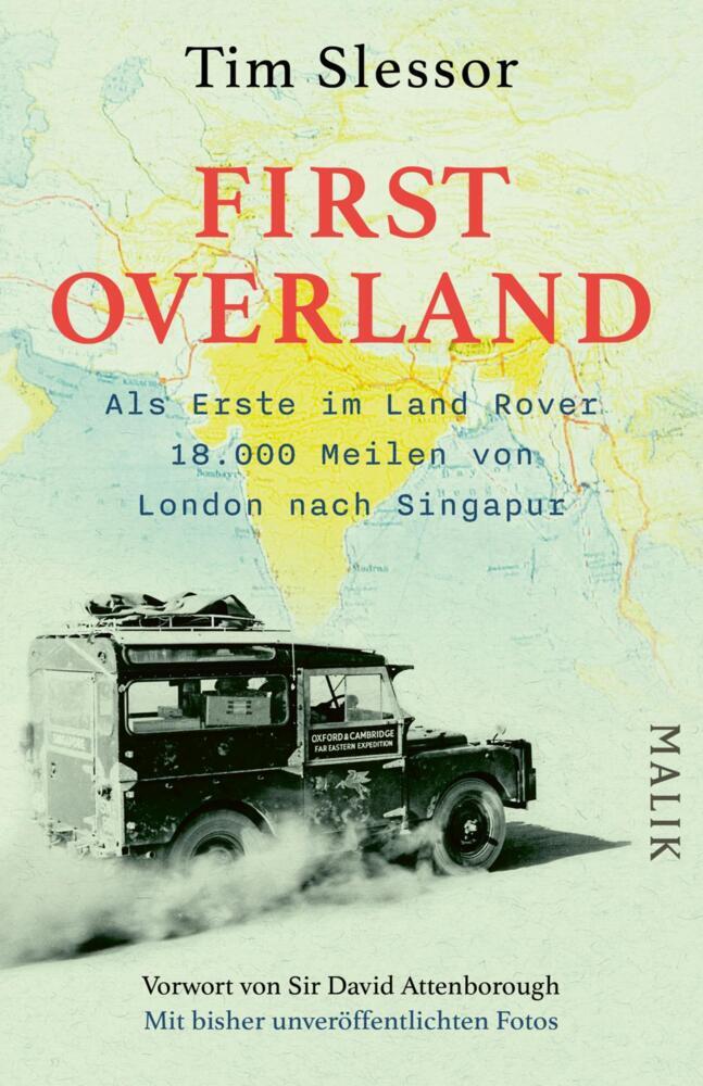 First Overland. Als Erste im Land Rover 18.000 Meilen von London nach Singapur (Tim Slessor)