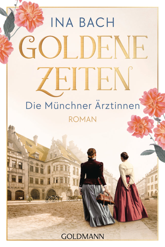 Goldene Zeiten. Die Münchner Ärztinnen (Ina Bach)