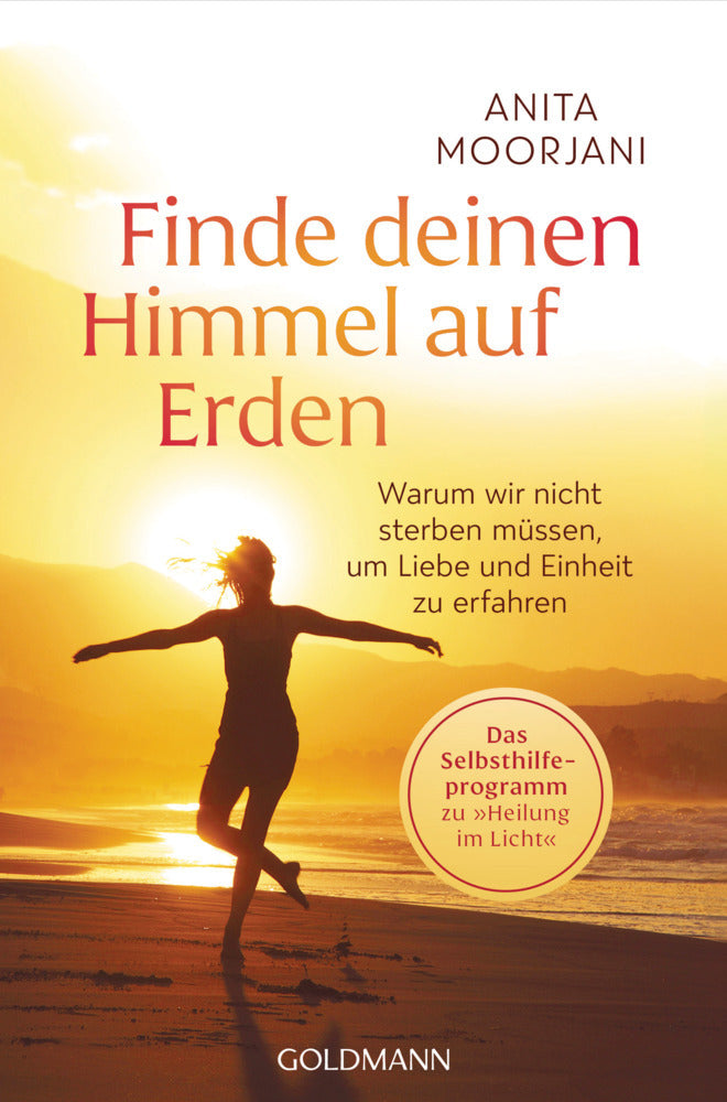 Finde deinen Himmel auf Erden (Anita Moorjani)