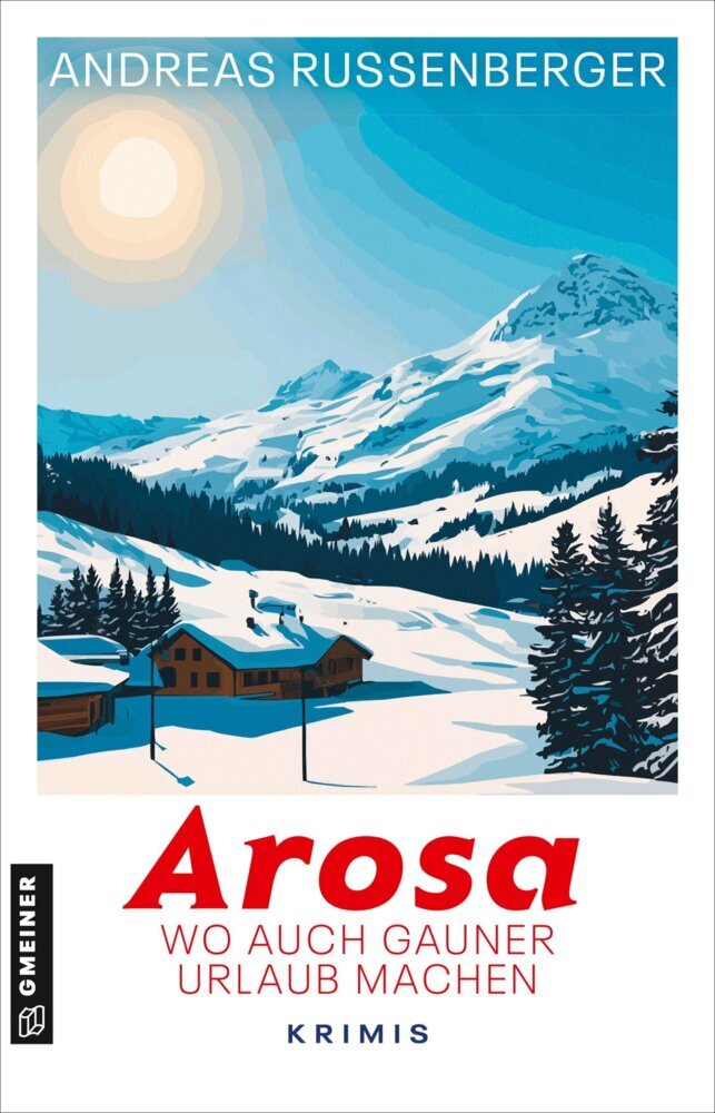 Arosa - wo auch Gauner Urlaub machen (Andreas Russenberger)