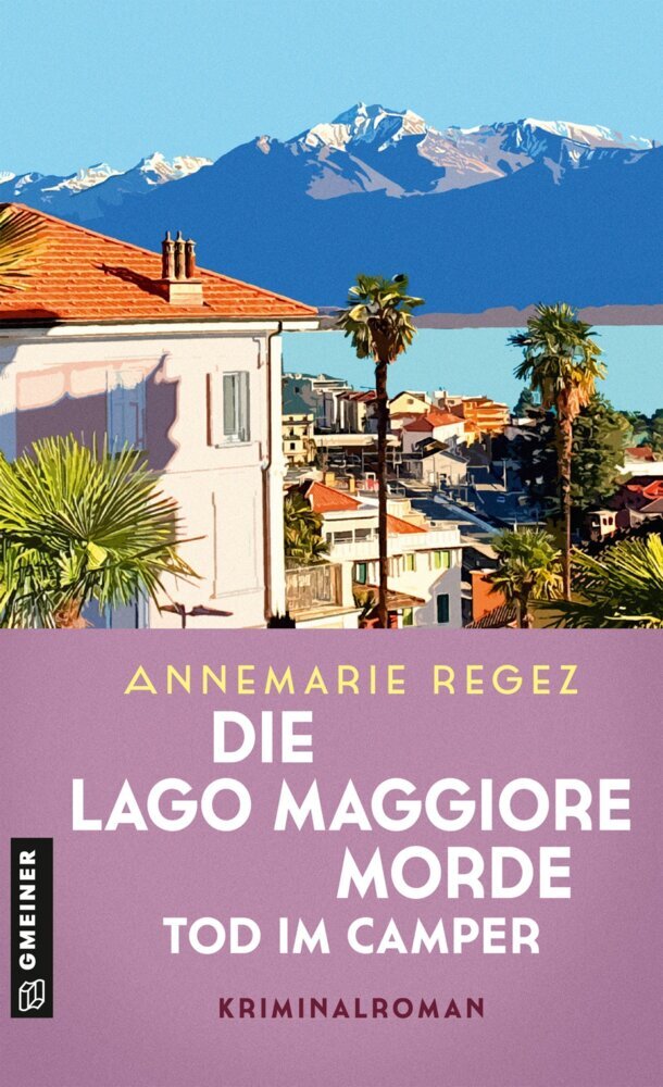 Die Lago Maggiore-Morde - Tod im Camper (Annemarie Regez)