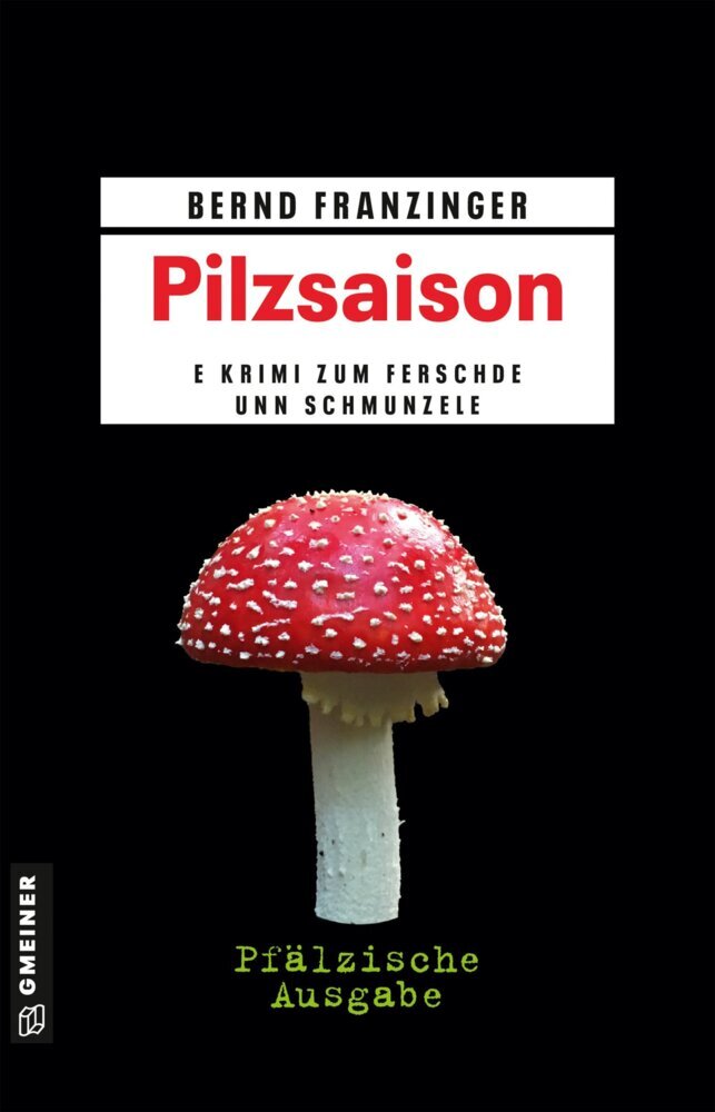 Pilzsaison - Pfälzische Ausgabe (Bernd Franzinger)
