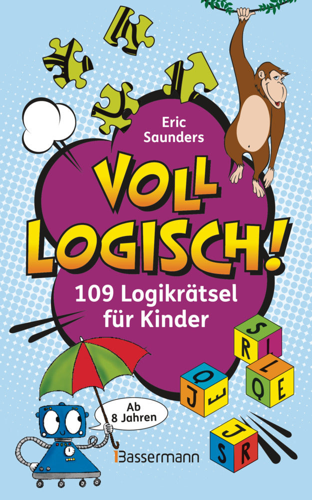 Voll logisch! - 109 Logikrätsel für Kinder. Ab 8 Jahren (Eric Saunders)