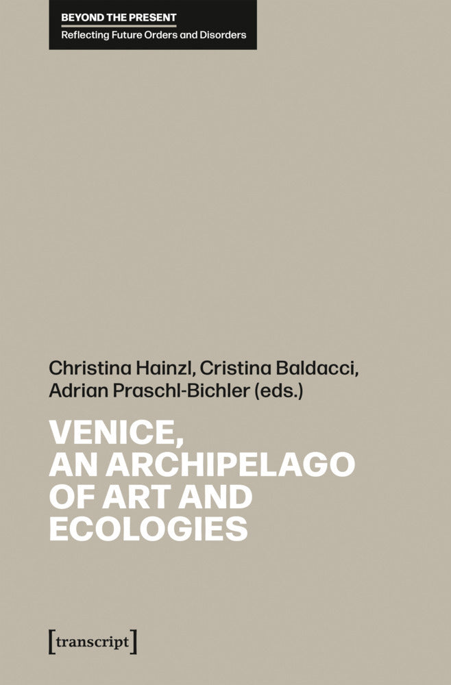 Venice, an Archipelago of Art and Ecologies (Christina Hainzl)