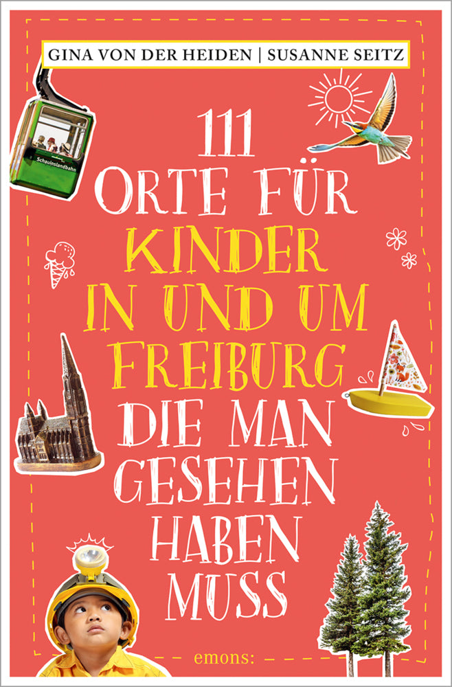 111 Orte für Kinder in und um Freiburg, die man gesehen haben muss (Gina Von Der Heiden)
