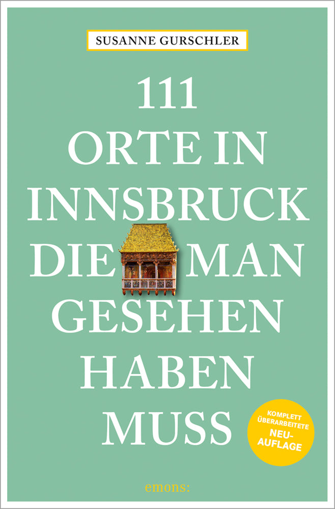 111 Orte in Innsbruck, die man gesehen haben muss (Susanne Gurschler)