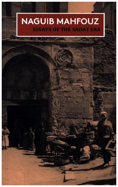 Essays of the Sadat Era (Nagib Machfus)