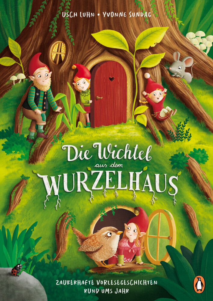 Die Wichtel aus dem Wurzelhaus - Zauberhafte Vorlesegeschichten rund ums Jahr (Usch Luhn)
