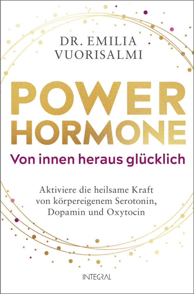 Power-Hormone - Von innen heraus glücklich (Dr. Emilia Vuorisalmi)