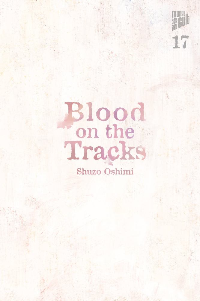 Blood on the Tracks 17 (Shuzo Oshimi)