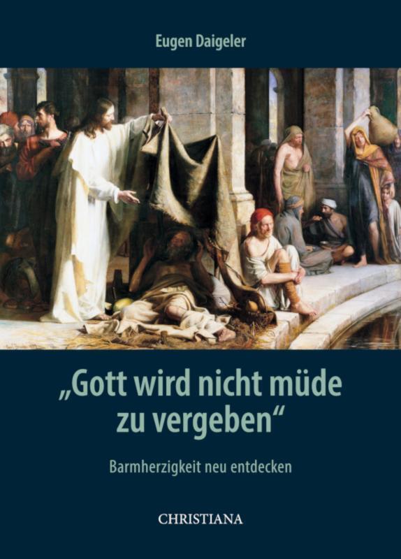 "Gott wird nicht müde zu vergeben" (Peter Daigeler)