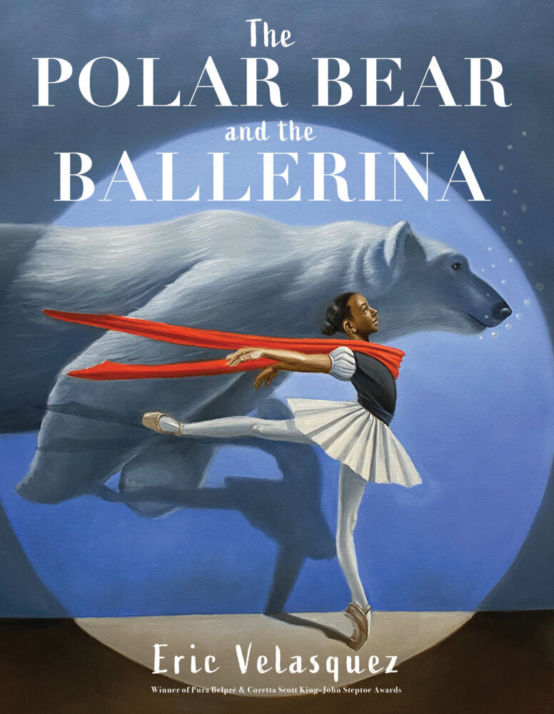 The Polar Bear and the Ballerina (Eric Velasquez)