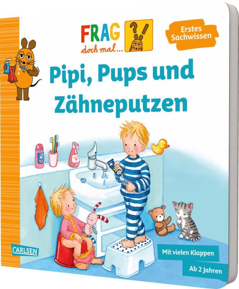 Frag doch mal ... die Maus: Pipi, Pups und Zähneputzen (Petra Klose)
