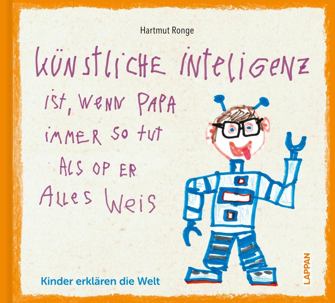 Künstliche Inteligenz ist, wenn Papa nur so tut als op er alles weis (Hartmut Ronge)