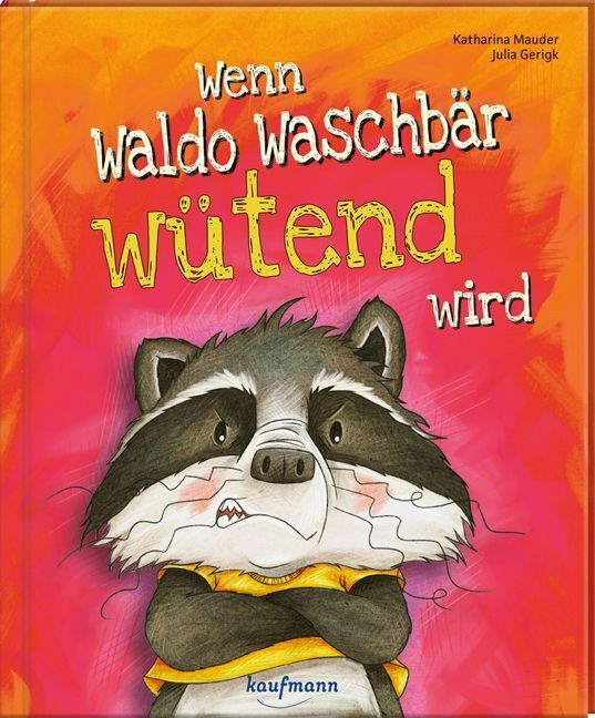 Wenn Waldo Waschbär wütend wird (Katharina Mauder)