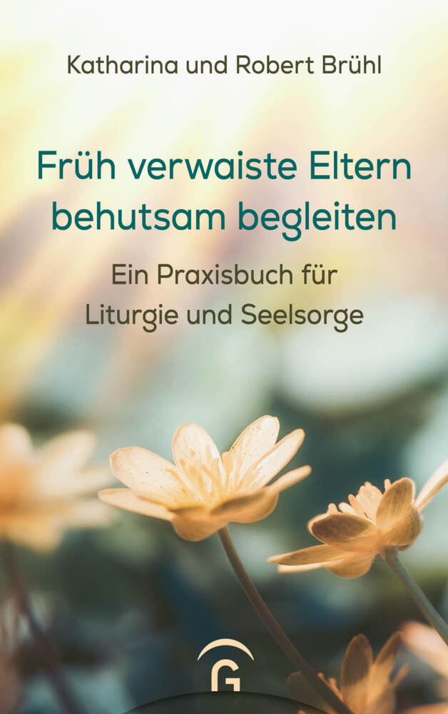 Früh verwaiste Eltern behutsam begleiten (Katharina Brühl)