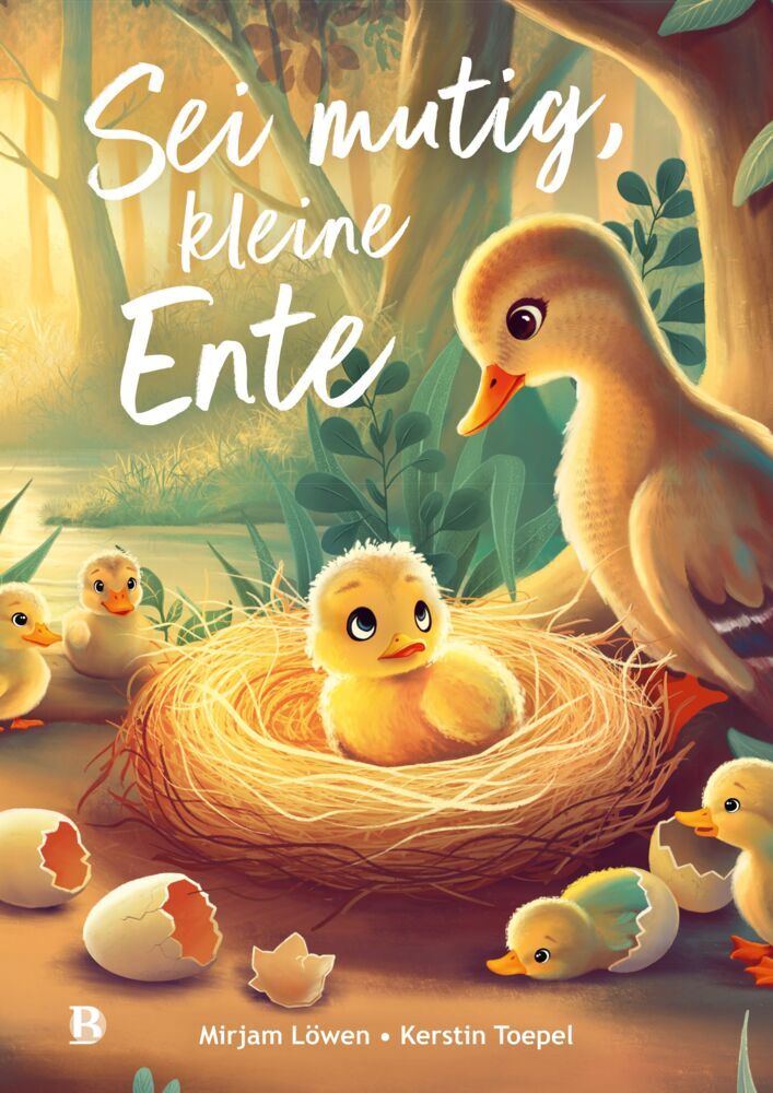 Sei mutig, kleine Ente (Mirjam Löwen)