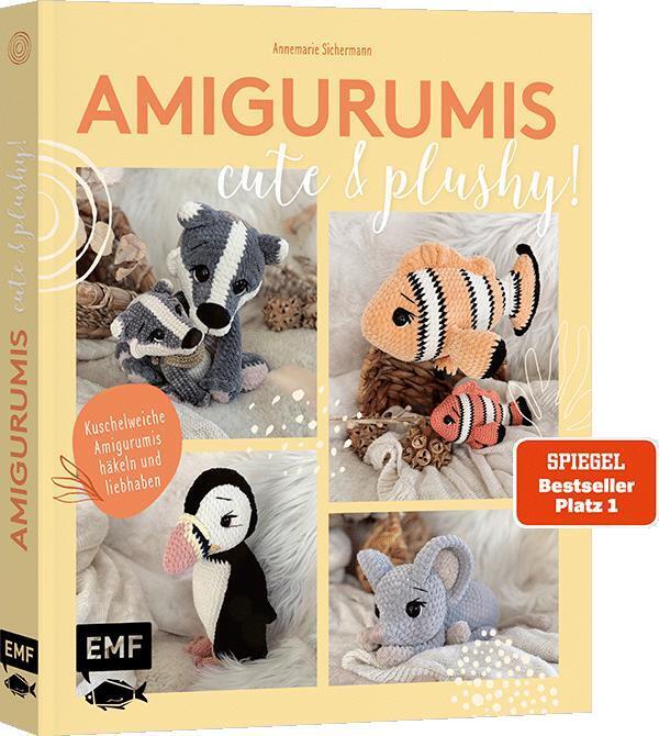 Amigurumis - cute and plushy! (Annemarie Sichermann)