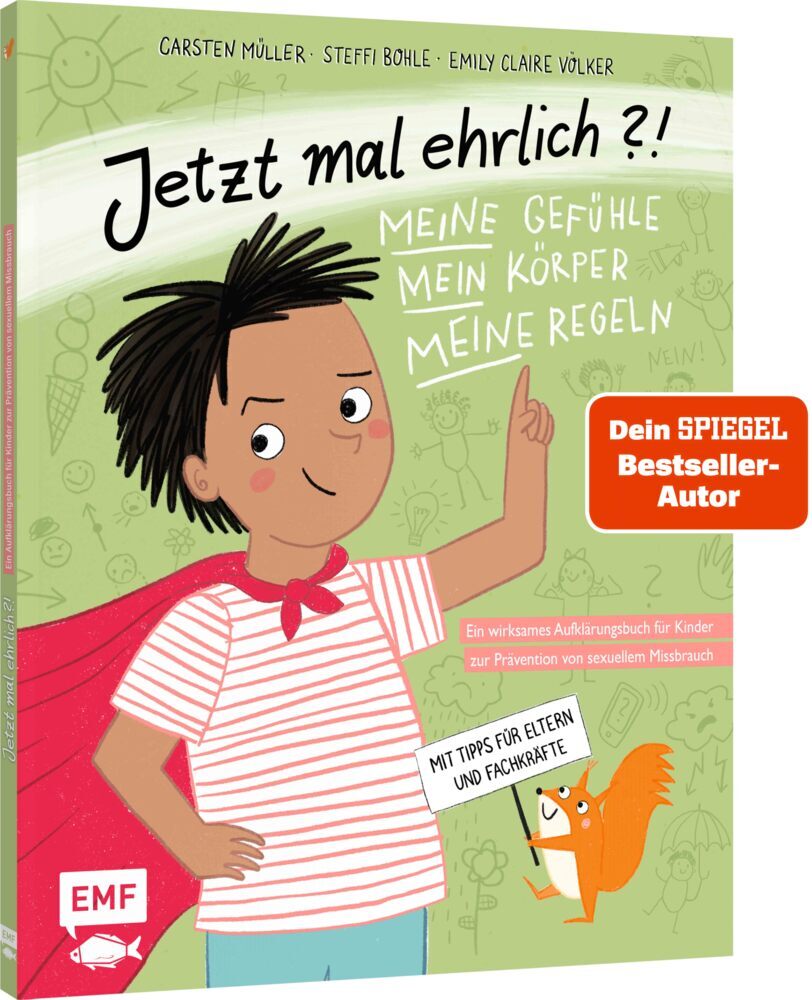 Jetzt mal ehrlich?!: Meine Gefühle, mein Körper, meine Regeln! Ein wirksames Aufklärungsbuch für Kinder zur Prävention von sexuellem Missbrauch (Carsten Müller)