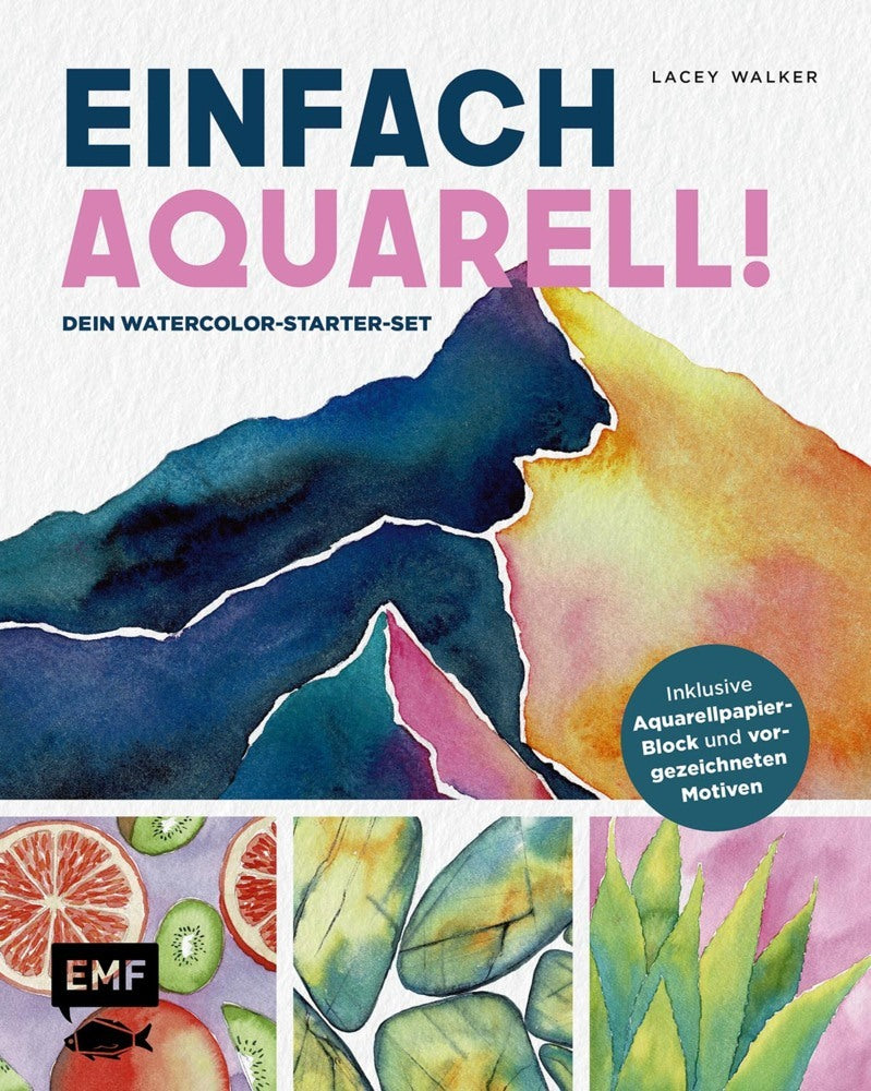 Einfach Aquarell! Dein Watercolor-Starter-Set mit Anleitungen inklusive Aquarellpapier-Block und vorgezeichneten Motiven zum Sofort-Loslegen (Lacey Walker)