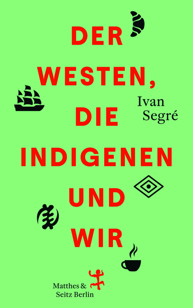 Der Westen, die Indigenen und wir (Ivan Segré)