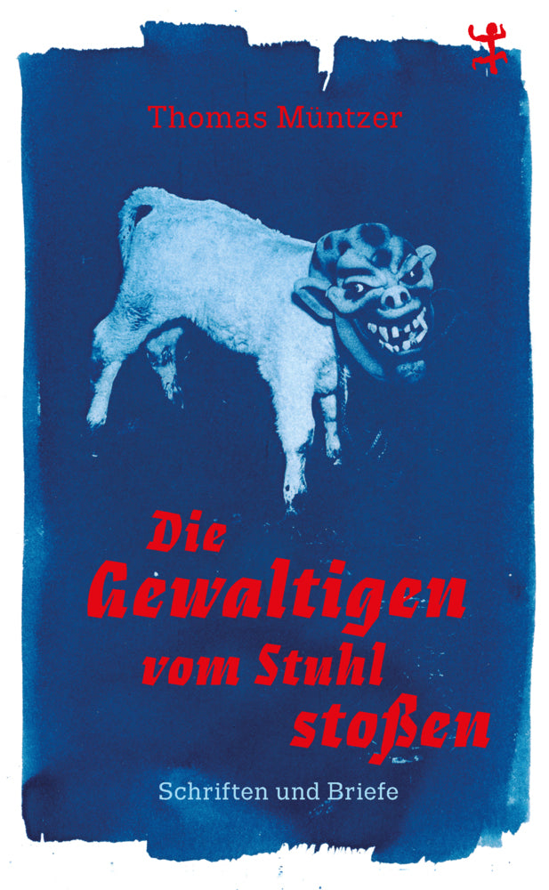 Die Gewaltigen vom Stuhl stoßen (Thomas Müntzer)