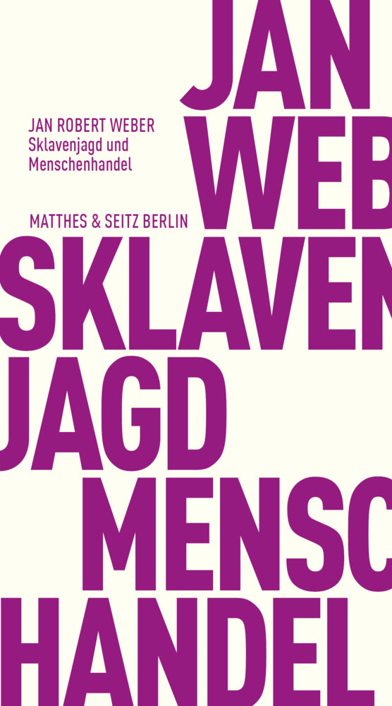 Sklavenjagd und Menschenhandel (Jan Robert Weber)