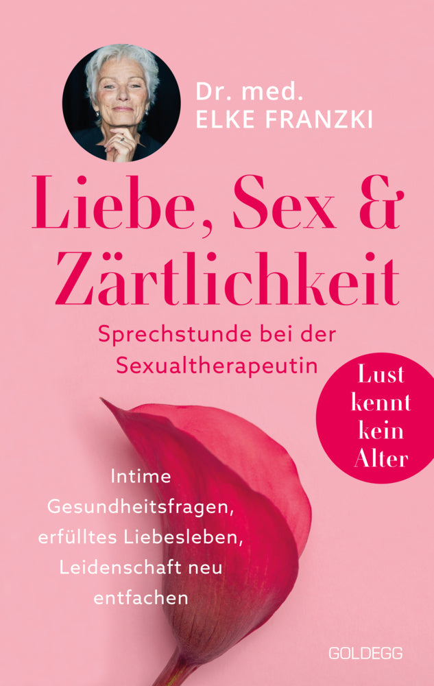 Liebe, Sex & Zärtlichkeit - Sprechstunde bei der Sexualtherapeutin. (Elke Franzki)