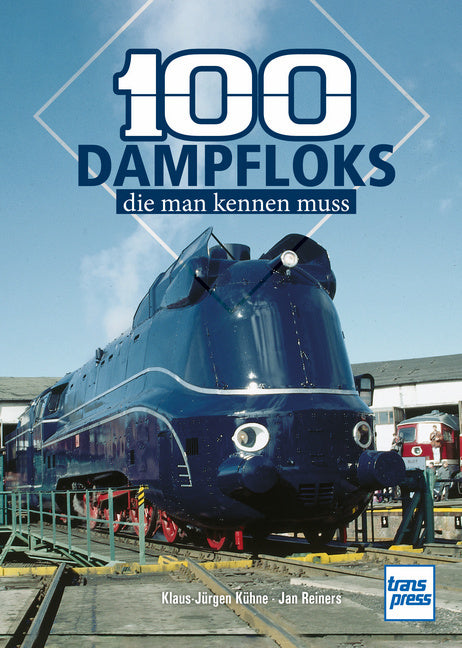 100 Dampfloks, die man kennen muss (Klaus-Jürgen Kühne)