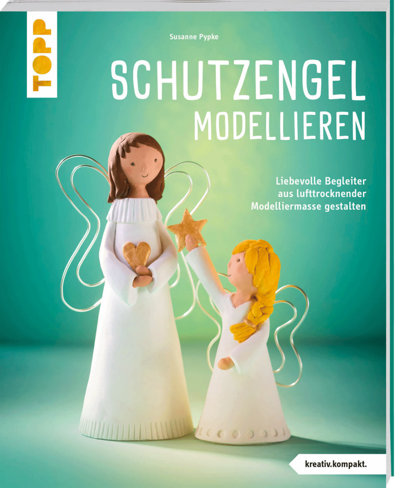Schutzengel modellieren (kreativ.kompakt.) (Susanne Pypke)