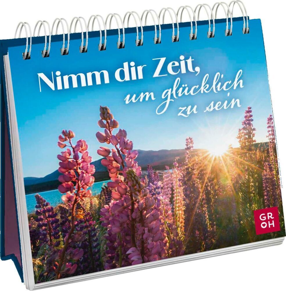 Nimm dir Zeit, um glücklich zu sein (Groh Verlag)