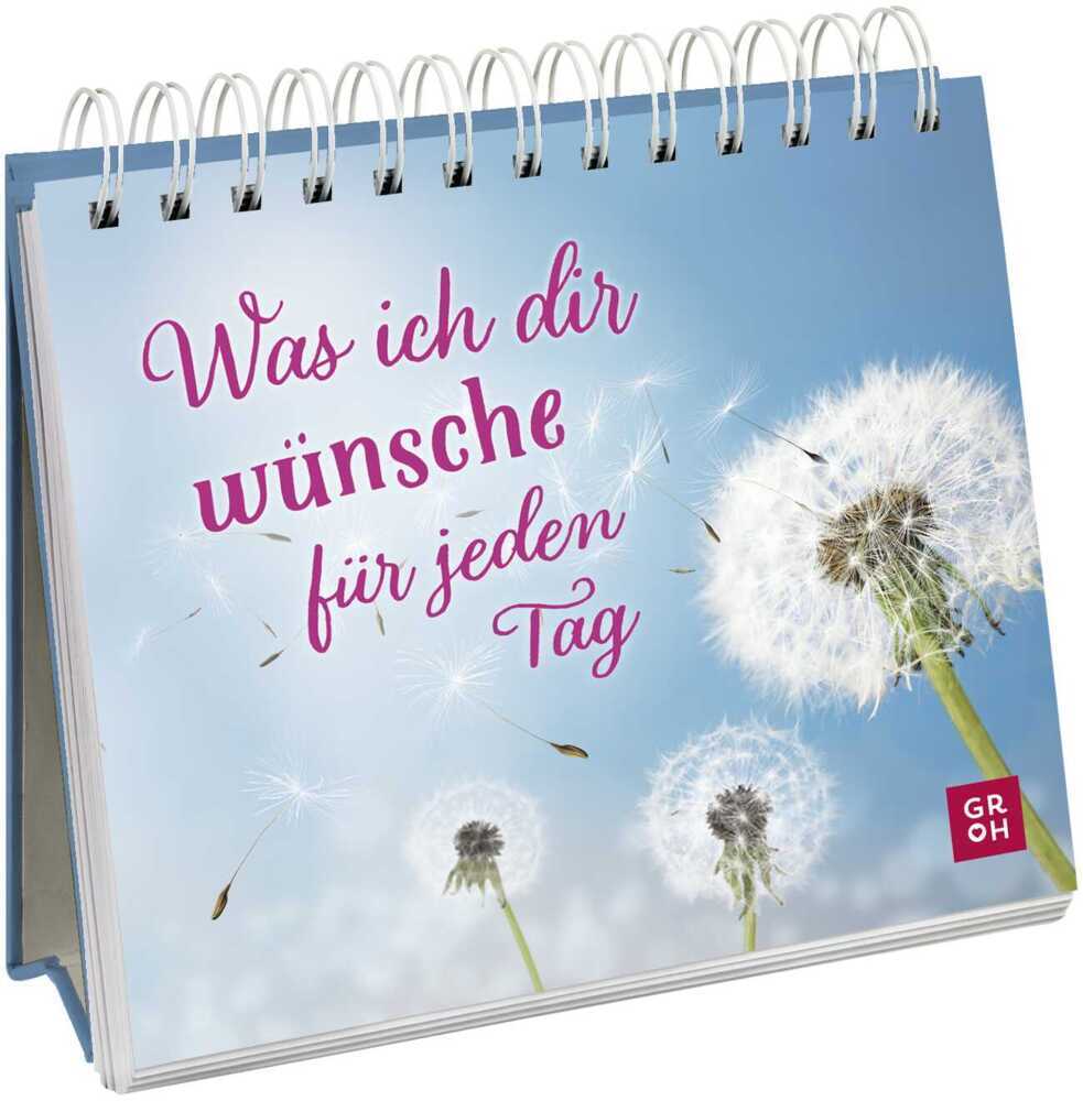 Was ich dir wünsche für jeden Tag (Groh Verlag)