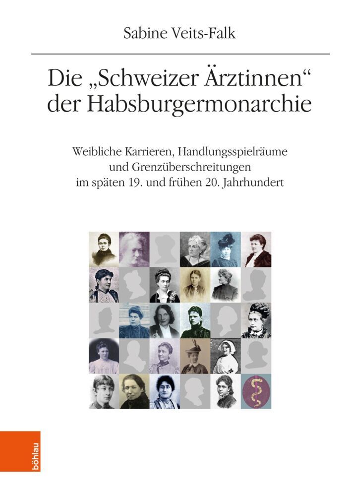 Die "Schweizer Ärztinnen" der Habsburgermonarchie (Sabine Veits-Falk)