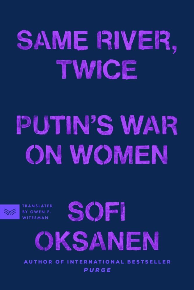Same River, Twice (Sofi Oksanen)