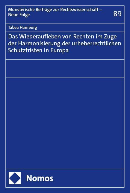 Das Wiederaufleben von Rechten im Zuge der Harmonisierung der urheberrechtlichen Schutzfristen in Europa (Tabea Hamburg)