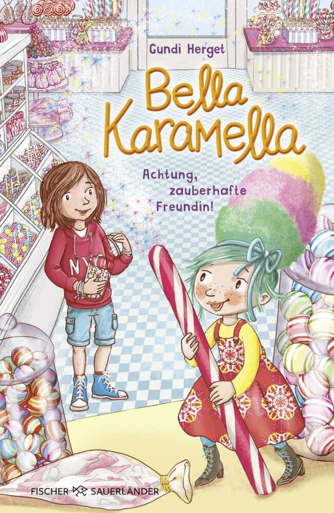 Bella Karamella - Achtung, zauberhafte Freundin! (Gundi Herget)