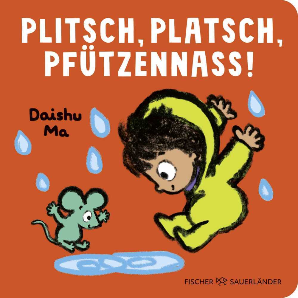 Plitsch, platsch, pfützennass! (Fischer Sauerländer Verlag)
