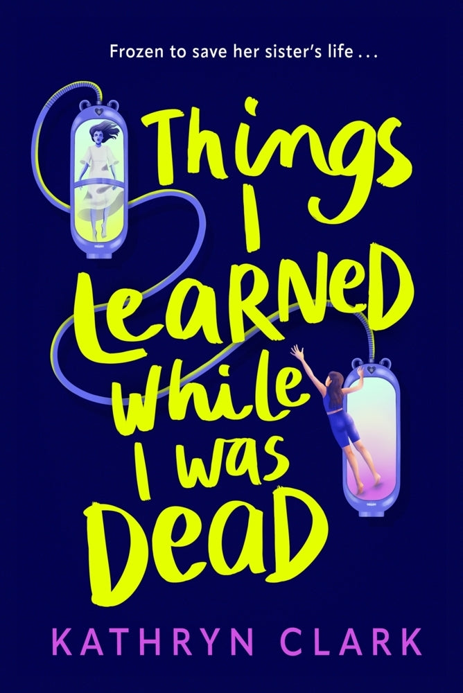 Things I Learned While I Was Dead (Kathryn Clark)