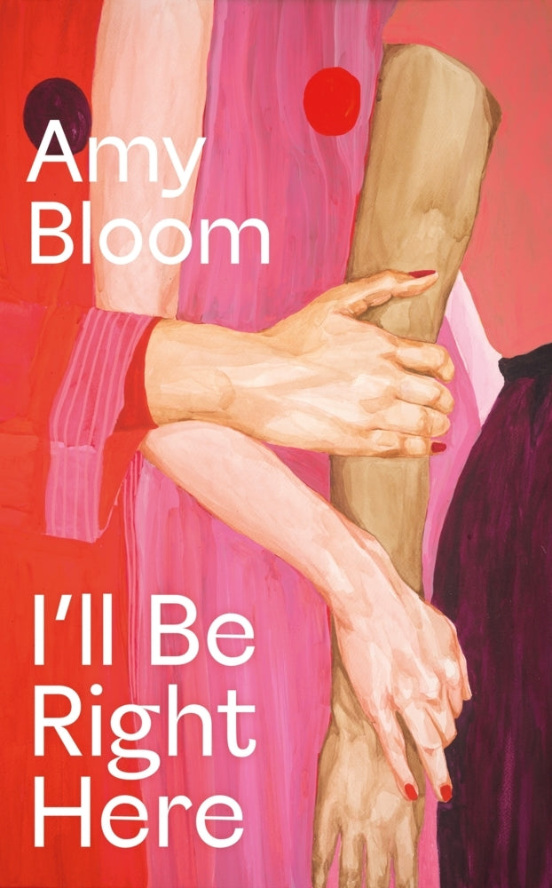 I'll Be Right Here (Amy Bloom)