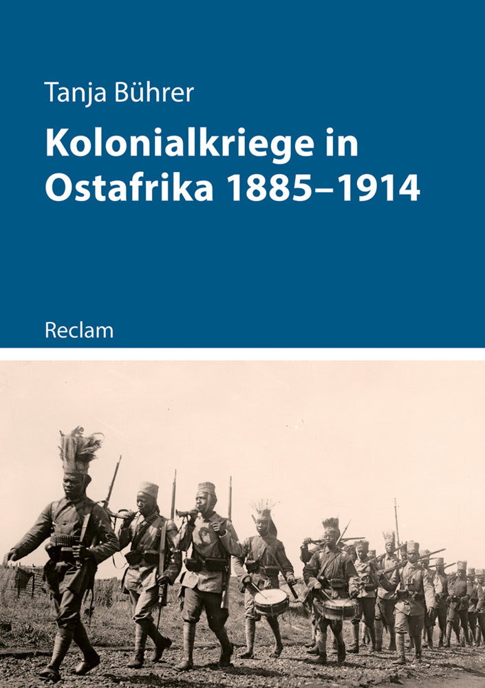 Kolonialkriege in Ostafrika 1885-1914 (Tanja Bührer)