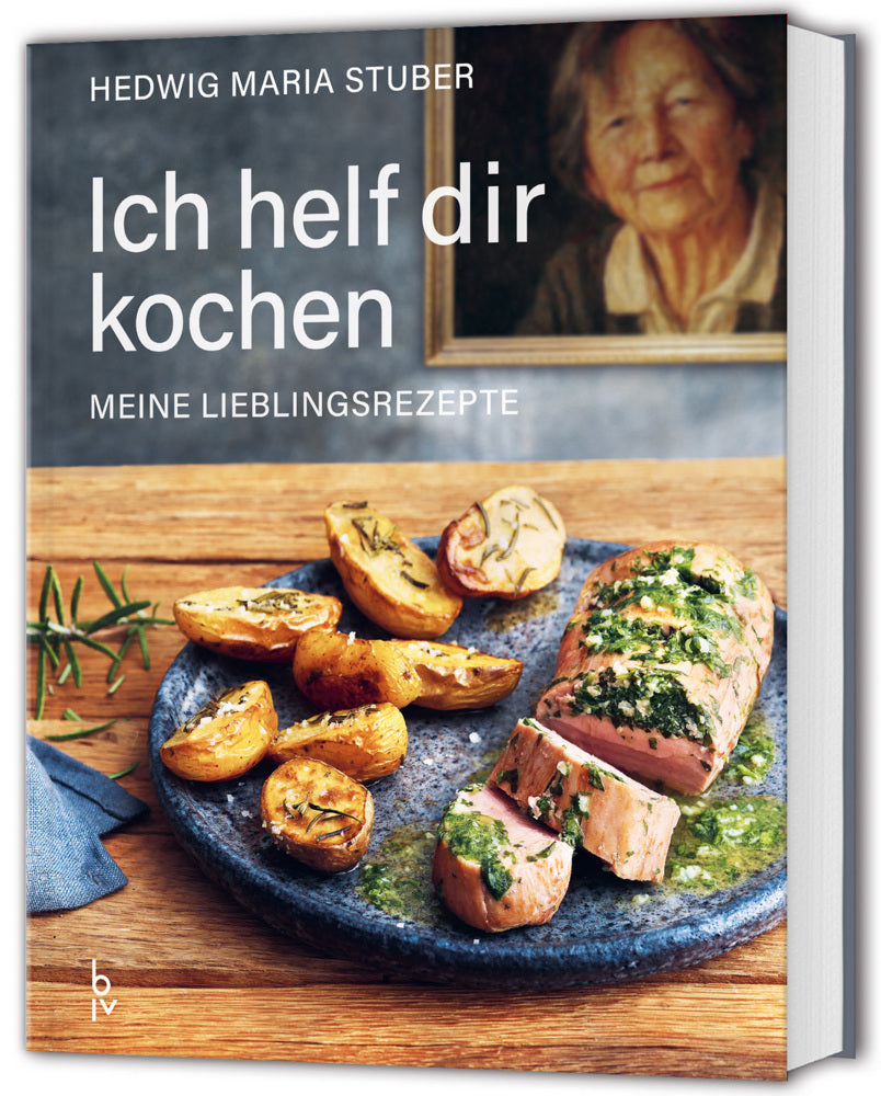 Ich helf dir kochen - Meine Lieblingsrezepte (Hedwig Maria Stuber)