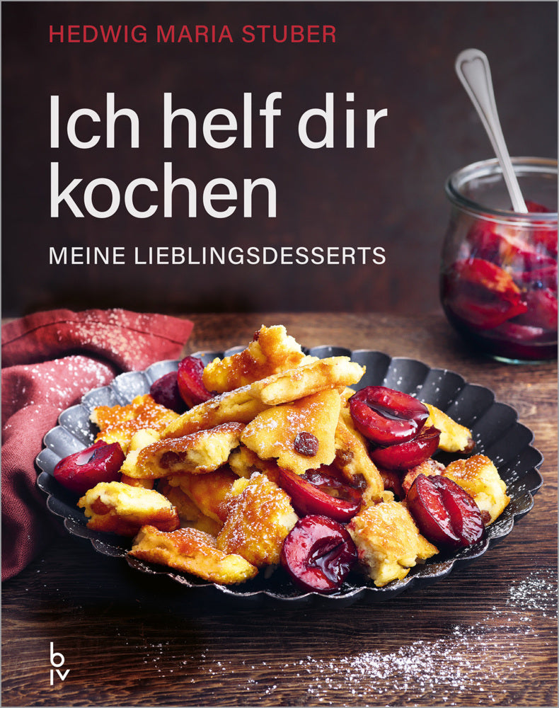 Ich helf dir kochen - Meine Lieblingsdesserts (Hedwig Maria Stuber)