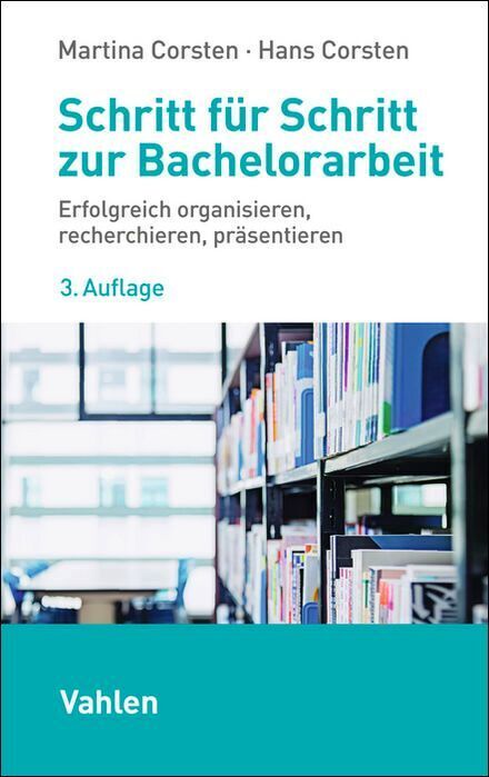 Schritt für Schritt zur Bachelorarbeit (Martina Corsten)