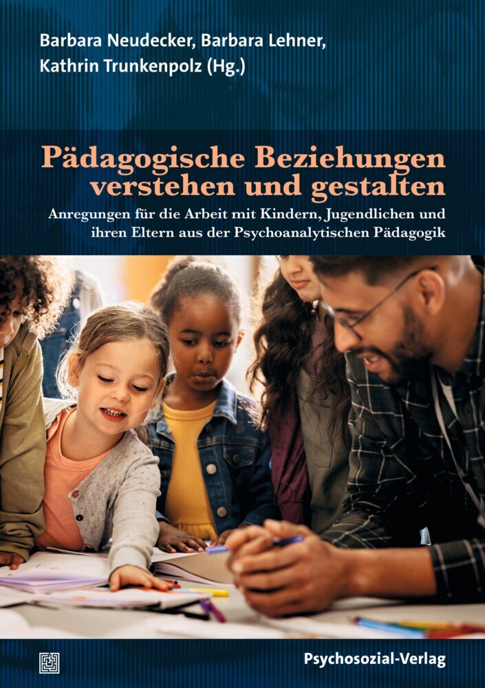 Pädagogische Beziehungen verstehen und gestalten (Barbara Neudecker)