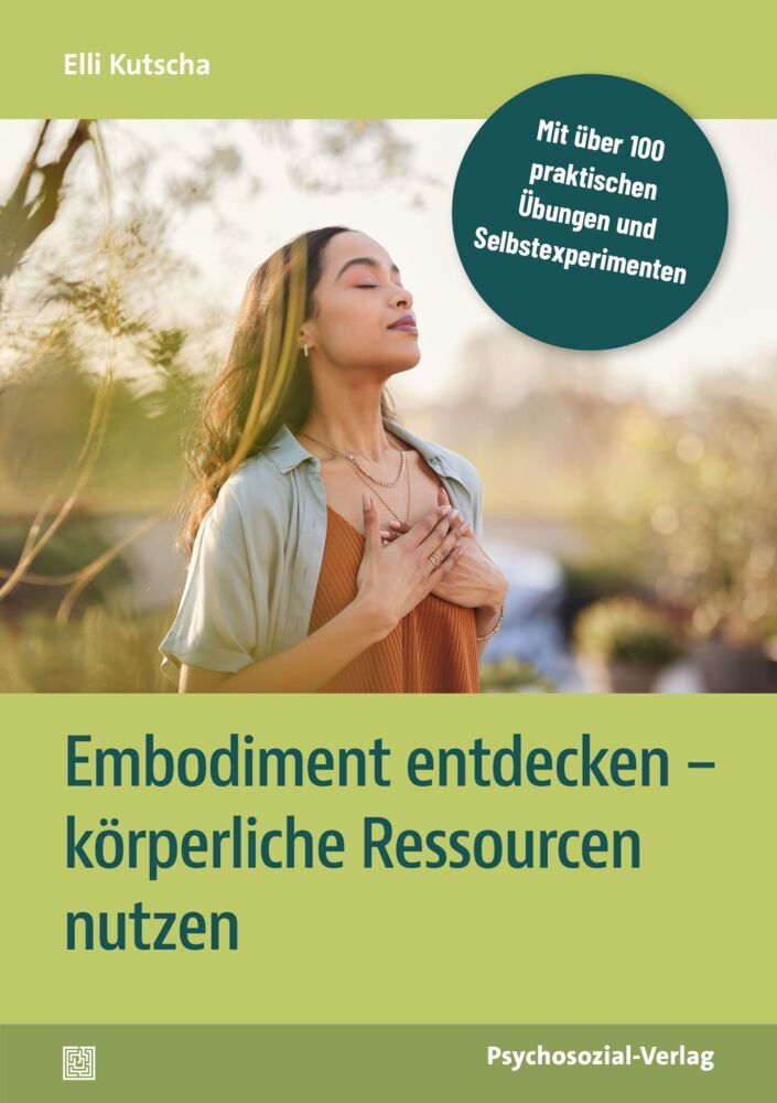 Embodiment entdecken - körperliche Ressourcen nutzen (Elli Kutscha)